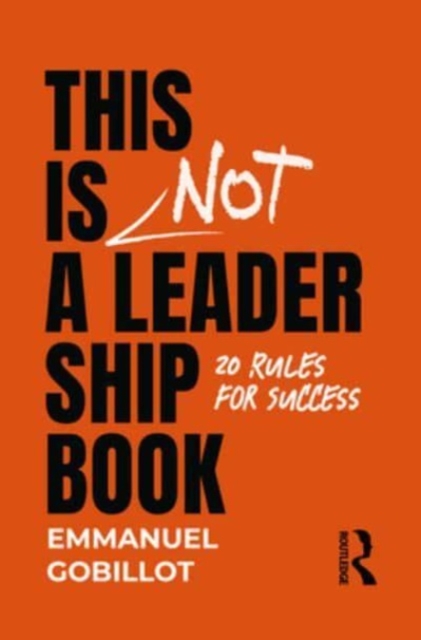 This Is Not A Leadership Book : 20 Rules for Success, Paperback / softback Book