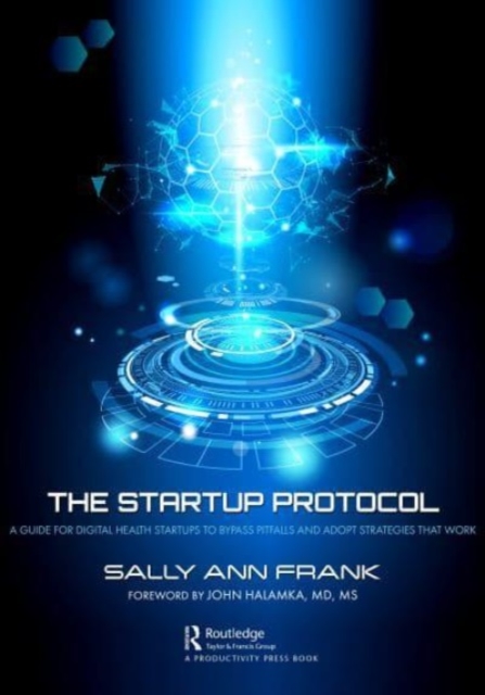 The Startup Protocol : A Guide for Digital Health Startups to Bypass Pitfalls and Adopt Strategies that Work, Hardback Book