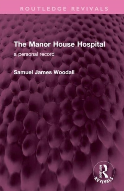 The Manor House Hospital : A Personal Record, Hardback Book
