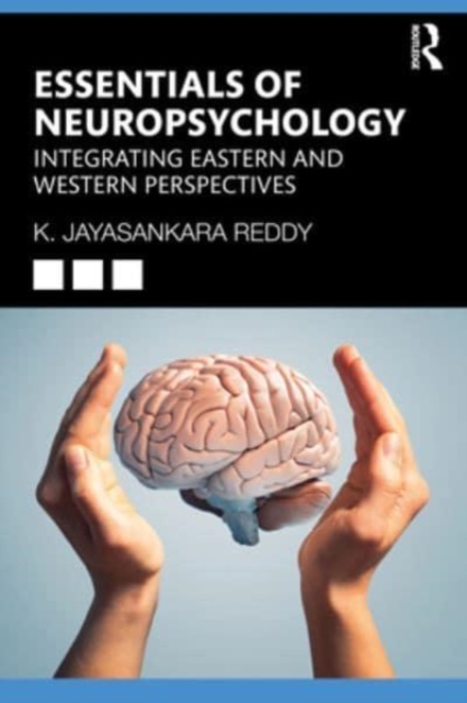Essentials of Neuropsychology : Integrating Eastern and Western Perspectives, Paperback / softback Book