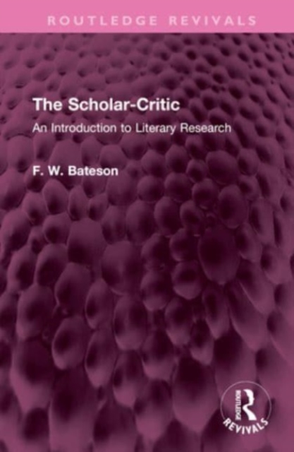 The Scholar-Critic : An Introduction to Literary Research, Hardback Book