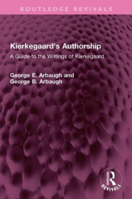 Kierkegaard's Authorship : A Guide to the Writings of Kierkegaard, Hardback Book