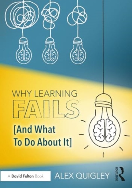 Why Learning Fails (And What To Do About It), Paperback / softback Book