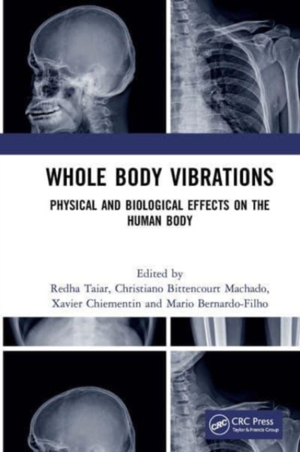 Whole Body Vibrations : Physical and Biological Effects on the Human Body, Paperback / softback Book