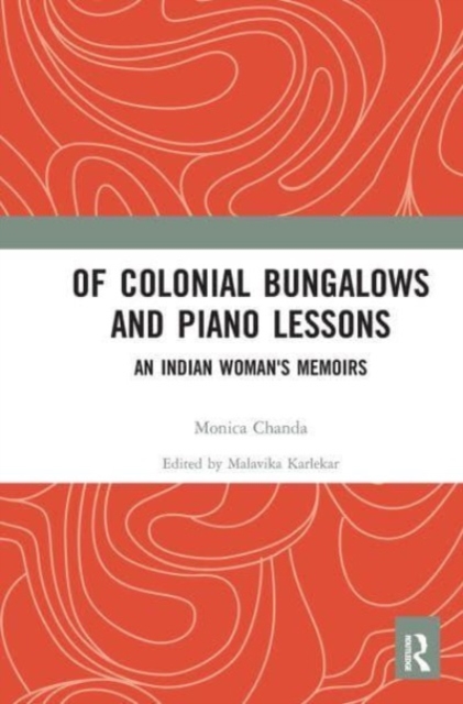 Of Colonial Bungalows and Piano Lessons : An Indian Woman's Memoirs, Paperback / softback Book