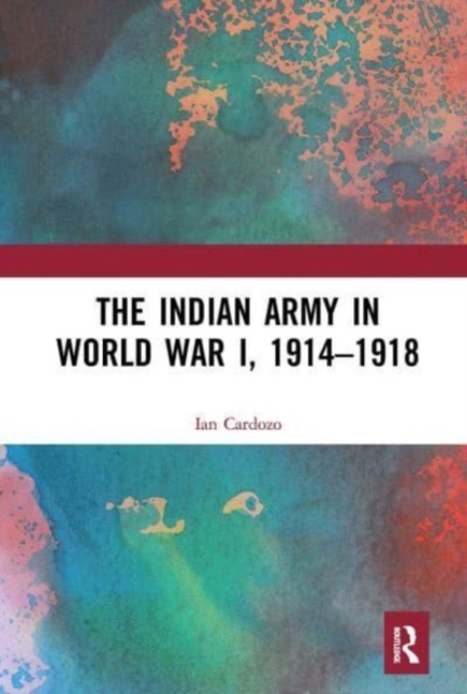 The Indian Army in World War I, 1914-1918, Paperback / softback Book