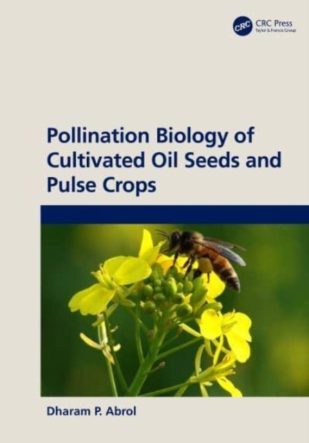 Pollination Biology of Cultivated Oil Seeds and Pulse Crops, Hardback Book