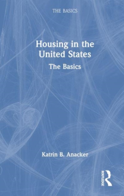 Housing in the United States : The Basics, Hardback Book