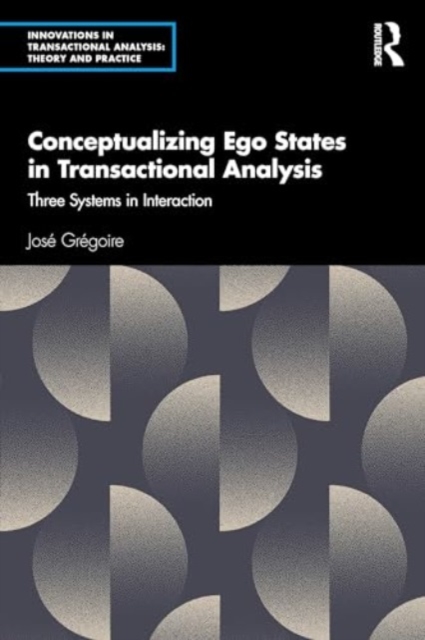 Conceptualizing Ego States in Transactional Analysis : Three Systems in Interaction, Paperback / softback Book