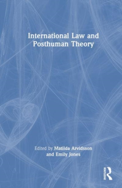 International Law and Posthuman Theory, Hardback Book