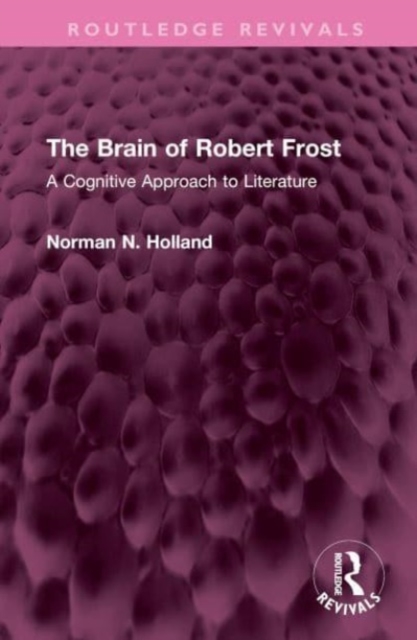 The Brain of Robert Frost : A Cognitive Approach to Literature, Hardback Book