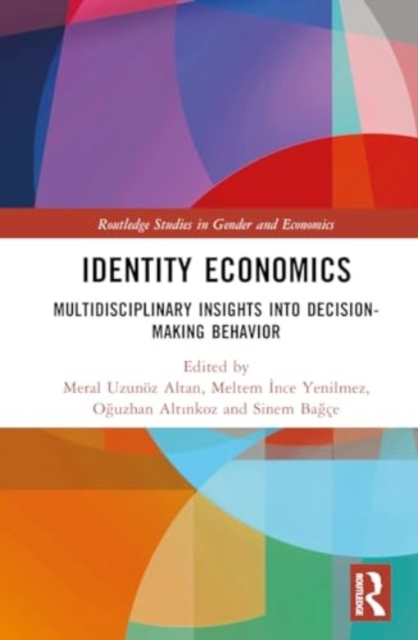 Identity Economics : Multidisciplinary Insights into Decision-Making Behavior, Hardback Book