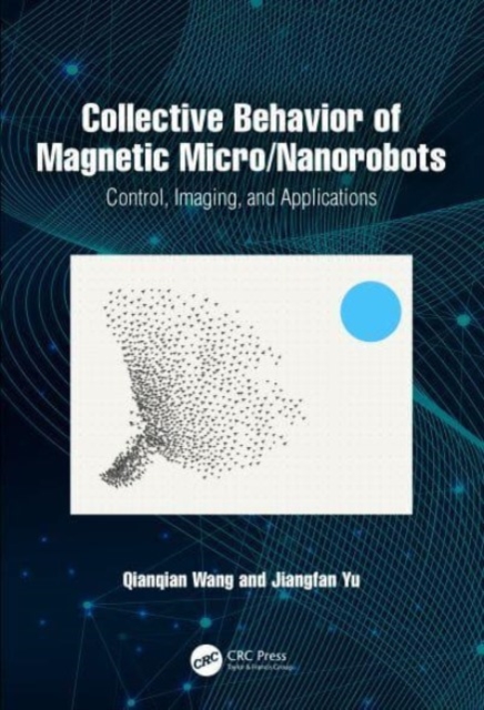 Collective Behavior of Magnetic Micro/Nanorobots : Control, Imaging, and Applications, Hardback Book