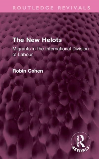 The New Helots : Migrants in the International Division of Labour, Hardback Book
