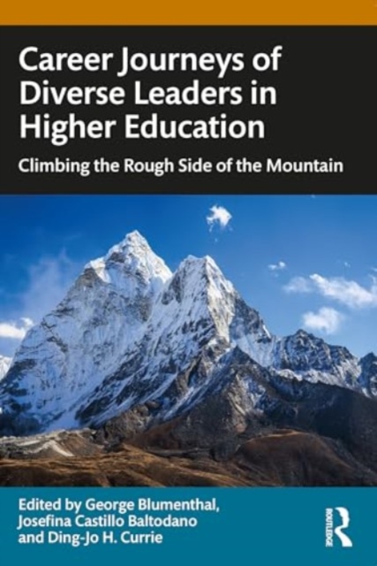 Career Journeys of Diverse Leaders in Higher Education : Climbing the Rough Side of the Mountain, Paperback / softback Book