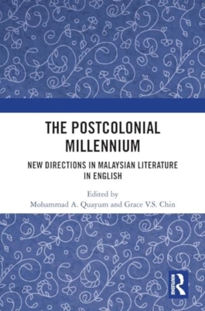 The Postcolonial Millennium : New Directions in Malaysian Literature in English, Hardback Book