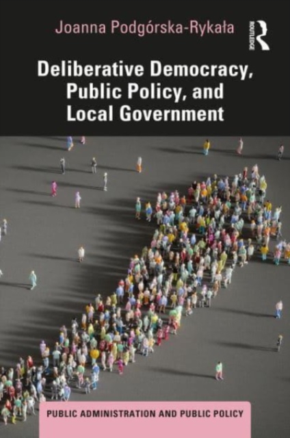 Deliberative Democracy, Public Policy, and Local Government, Hardback Book