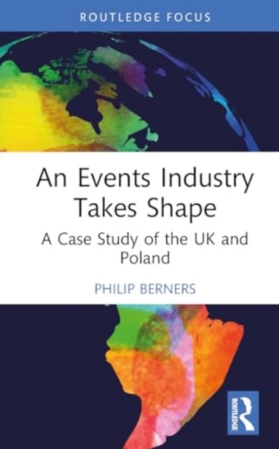 An Events Industry Takes Shape : A Case Study of the UK and Poland, Hardback Book