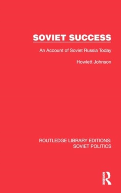 Soviet Success : An Account of Soviet Russia Today, Hardback Book