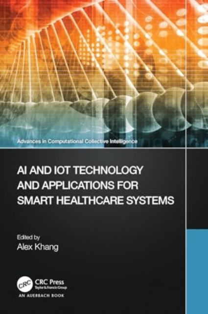 AI and IoT Technology and Applications for Smart Healthcare Systems, Paperback / softback Book