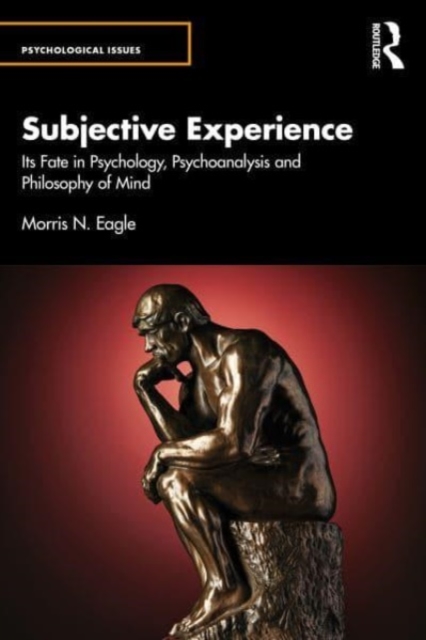 Subjective Experience : Its Fate in Psychology, Psychoanalysis and Philosophy of Mind, Paperback / softback Book