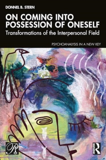 On Coming into Possession of Oneself : Transformations of the Interpersonal Field, Paperback / softback Book
