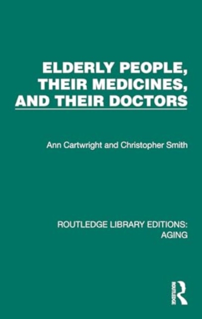 Elderly People, Their Medicines, and Their Doctors, Hardback Book