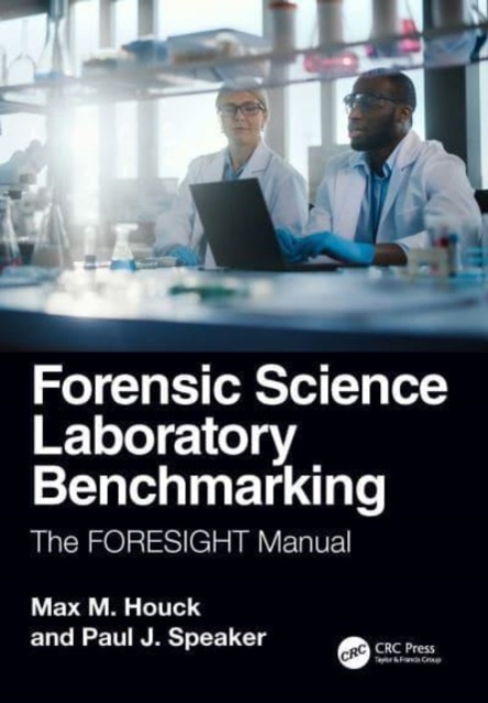 Forensic Science Laboratory Benchmarking : The FORESIGHT Manual, Paperback / softback Book