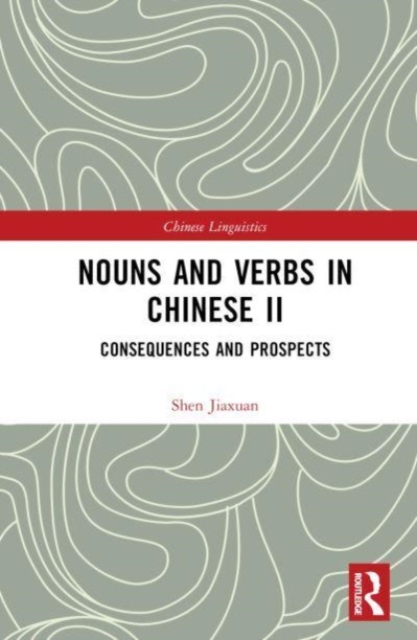 Nouns and Verbs in Chinese II : Consequences and Prospects, Hardback Book