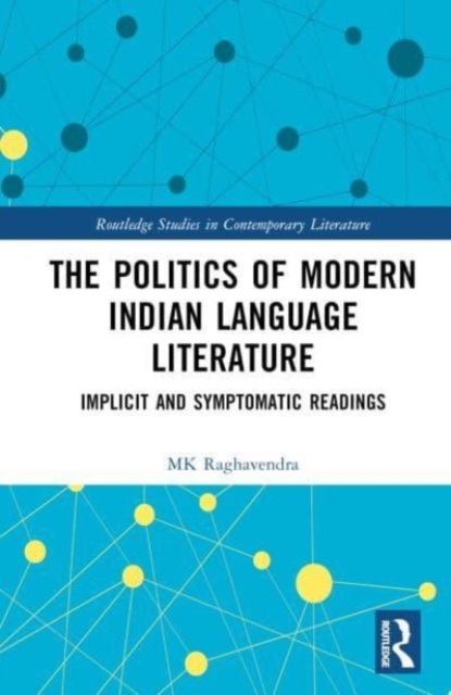 The Politics of Modern Indian Language Literature : Implicit and Symptomatic Readings, Hardback Book