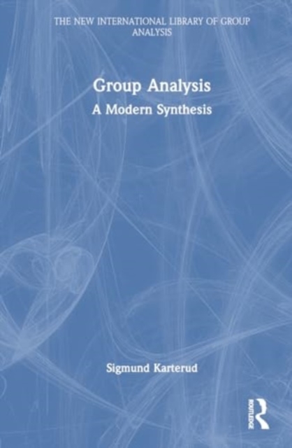 Group Analysis : A Modern Synthesis, Hardback Book