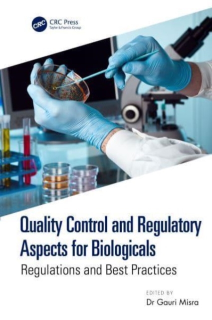 Quality Control and Regulatory Aspects for Biologicals : Regulations and Best Practices, Hardback Book