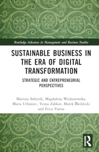 Sustainable Business in the Era of Digital Transformation : Strategic and Entrepreneurial Perspectives, Hardback Book