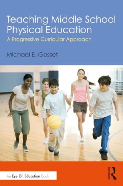 Teaching Middle School Physical Education : A Progressive Curricular Approach, Paperback / softback Book