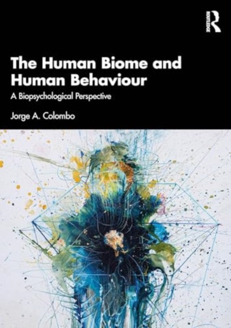 The Human Biome and Human Behaviour : A Biopsychological Perspective, Hardback Book