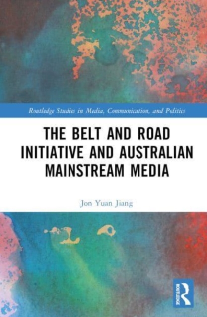 The Belt and Road Initiative and Australian Mainstream Media, Hardback Book