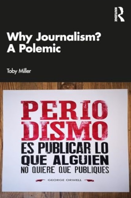 Why Journalism? A Polemic, Paperback / softback Book