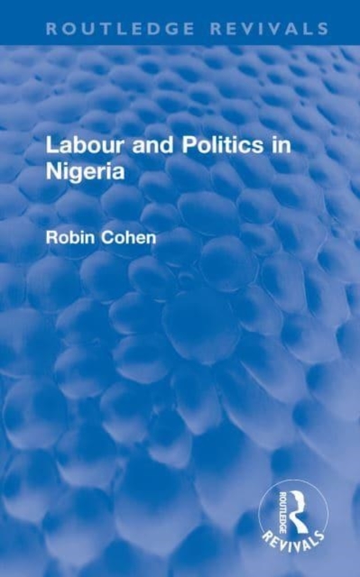 Labour and Politics in Nigeria, Hardback Book