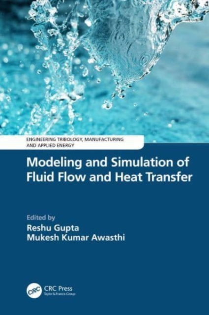 Modeling and Simulation of Fluid Flow and Heat Transfer, Hardback Book