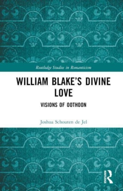William Blake’s Divine Love : Visions of Oothoon, Hardback Book