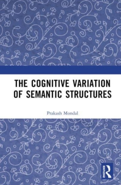 The Cognitive Variation of Semantic Structures, Hardback Book