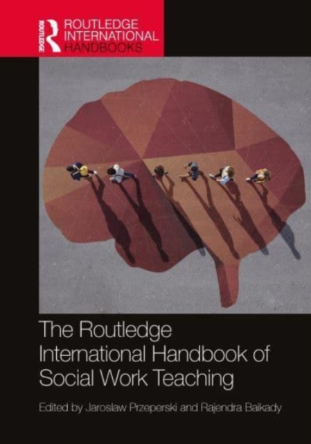 The Routledge International Handbook of Social Work Teaching, Hardback Book