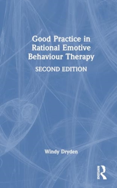 Good Practice in Rational Emotive Behaviour Therapy, Hardback Book