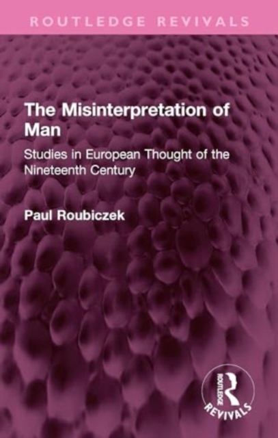 The Misinterpretation of Man : Studies in European Thought of the Nineteenth Century, Hardback Book