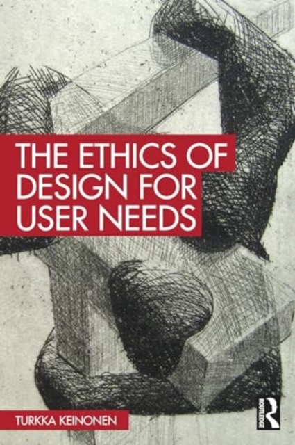 The Ethics of Design for User Needs, Hardback Book