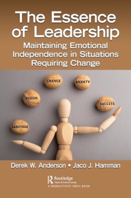 The Essence of Leadership : Maintaining Emotional Independence in Situations Requiring Change, Paperback / softback Book
