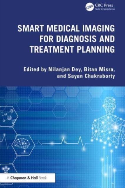 Smart Medical Imaging for Diagnosis and Treatment Planning, Hardback Book