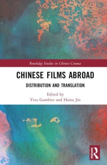 Chinese Films Abroad : Distribution and Translation, Hardback Book