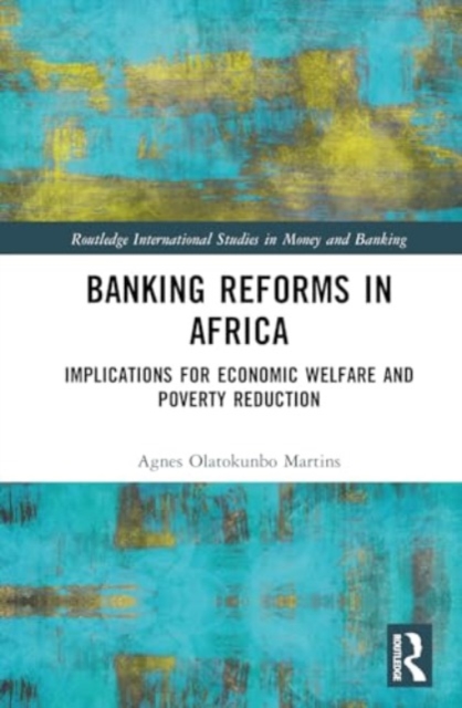 Banking Reforms in Africa : Implications for Economic Welfare and Poverty Reduction, Hardback Book