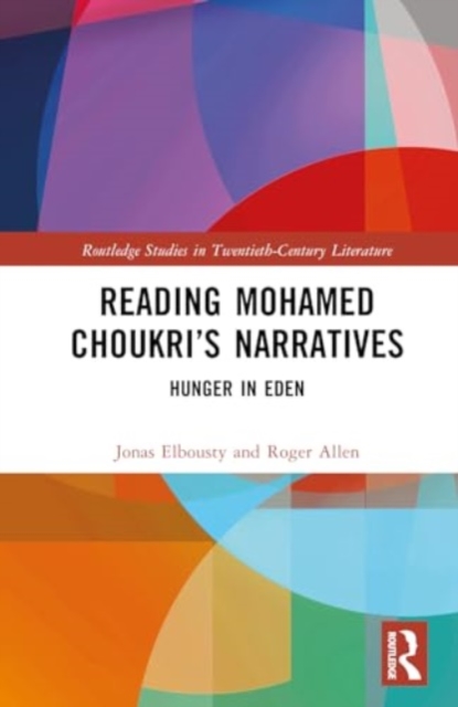Reading Mohamed Choukri’s Narratives : Hunger in Eden, Hardback Book